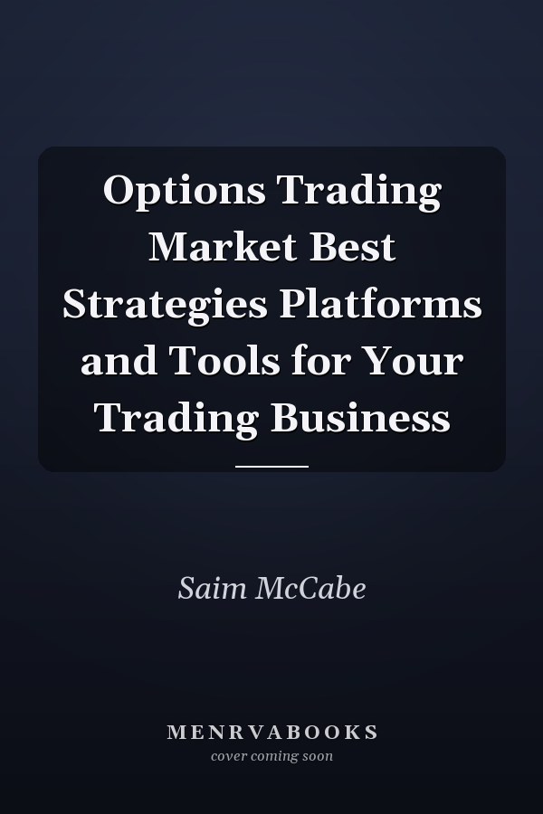 Options Trading Market Best Strategies Platforms and Tools for Your Trading Business