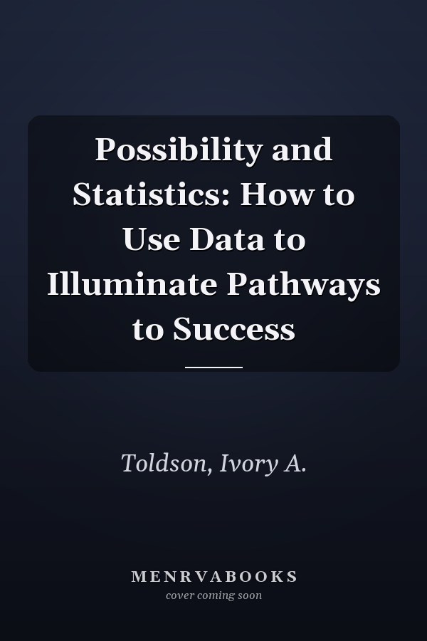 Possibility and Statistics: How to Use Data to Illuminate Pathways to Success