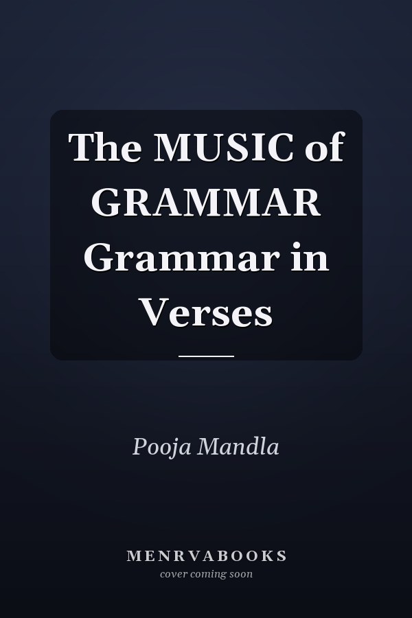The MUSIC of GRAMMAR Grammar in Verses