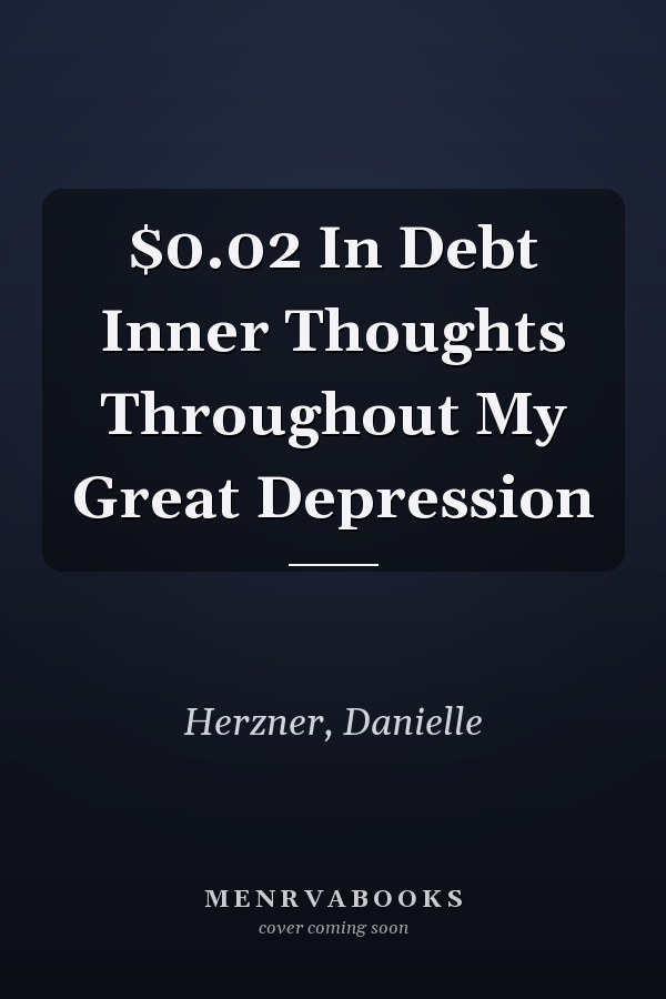 $0.02 In Debt Inner Thoughts Throughout My Great Depression