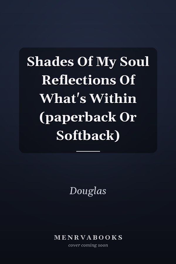 Shades Of My Soul Reflections Of What's Within (paperback Or Softback)