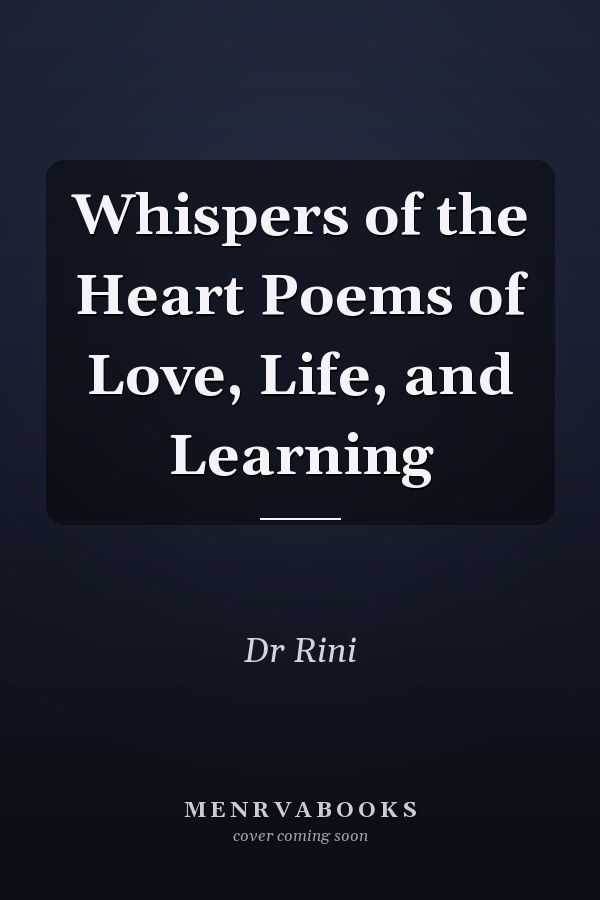 Whispers of the Heart Poems of Love, Life, and Learning