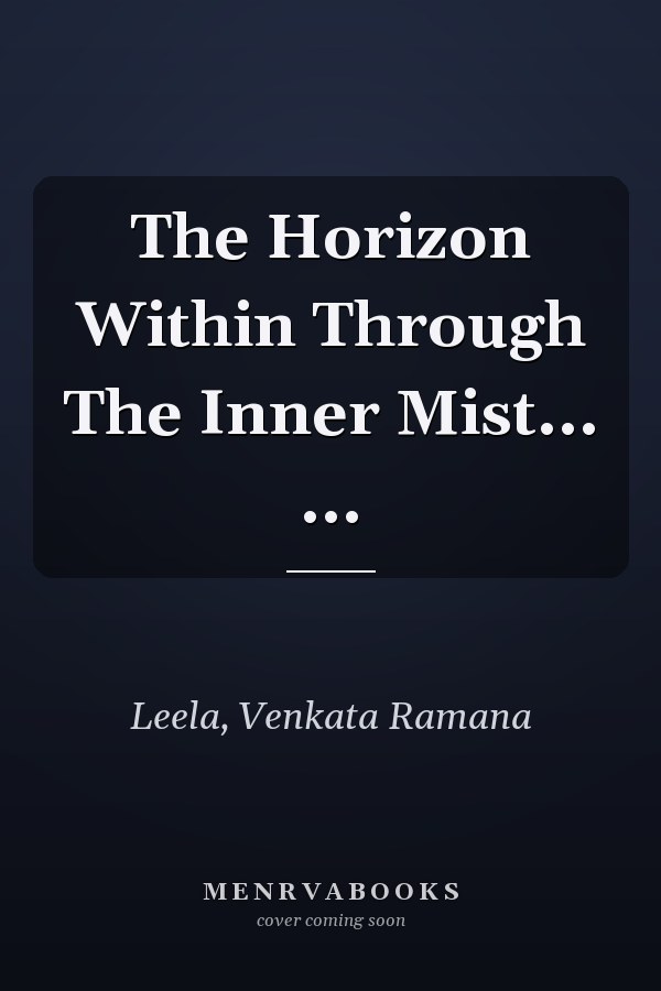 The Horizon Within Through The Inner Mist... ...