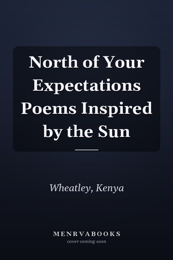 North of Your Expectations Poems Inspired by the Sun