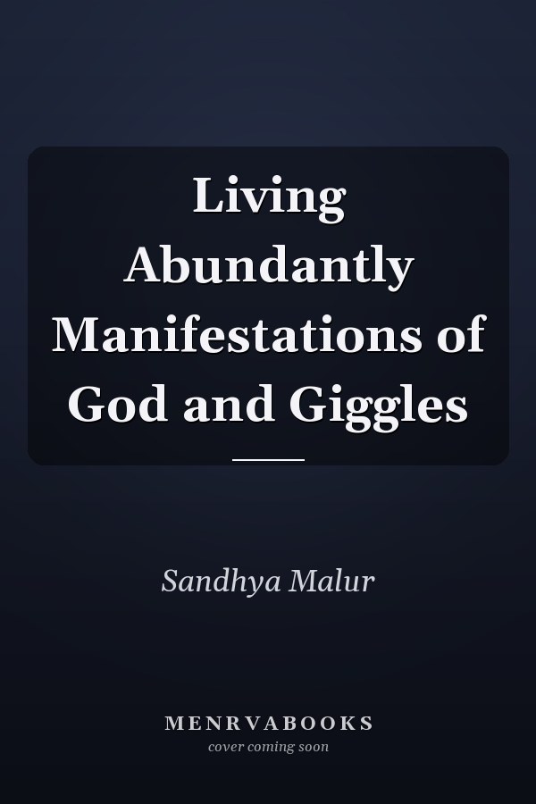 Living Abundantly Manifestations of God and Giggles