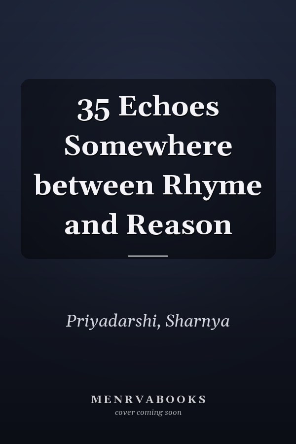 35 Echoes Somewhere between Rhyme and Reason