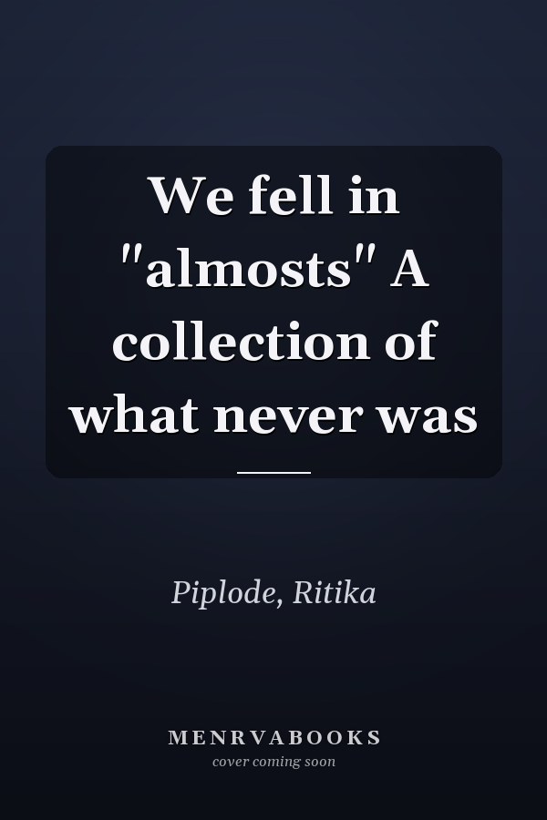 We fell in "almosts" A collection of what never was