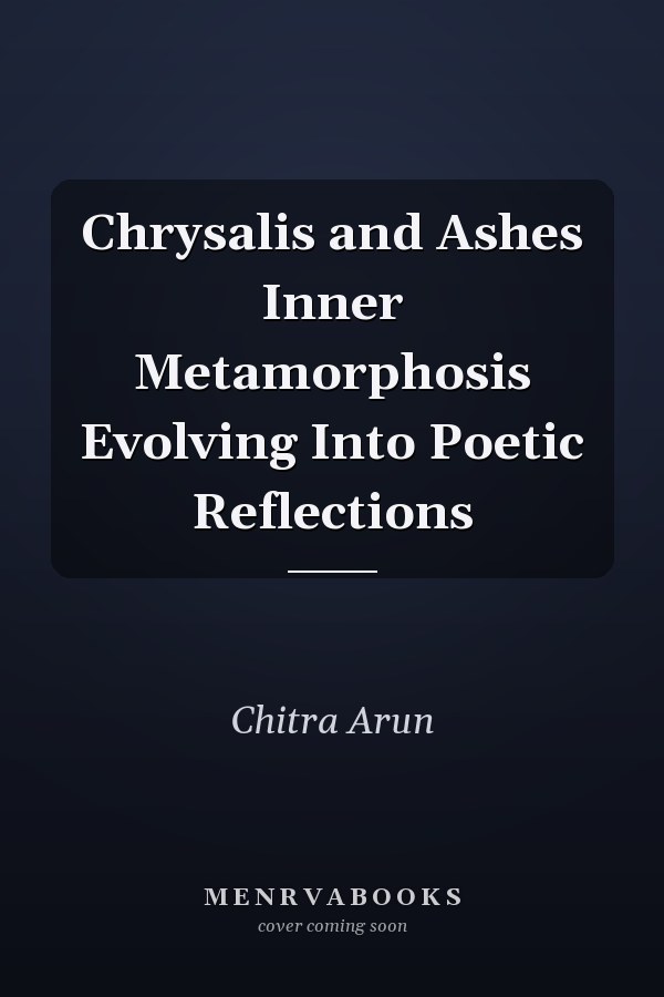 Chrysalis and Ashes Inner Metamorphosis Evolving Into Poetic Reflections