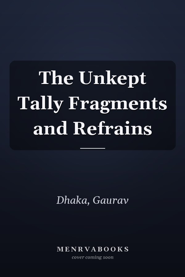 The Unkept Tally Fragments and Refrains