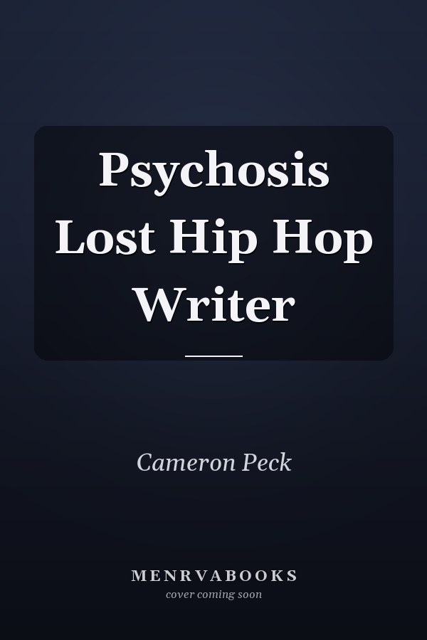 Psychosis Lost Hip Hop Writer