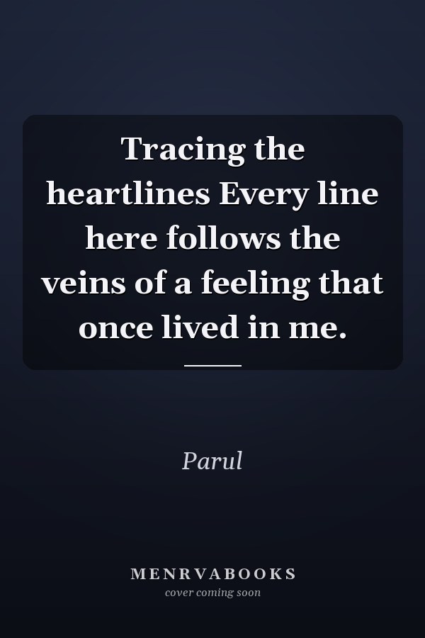 Tracing the heartlines Every line here follows the veins of a feeling that once lived in me.