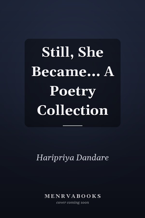 Still, She Became... A Poetry Collection