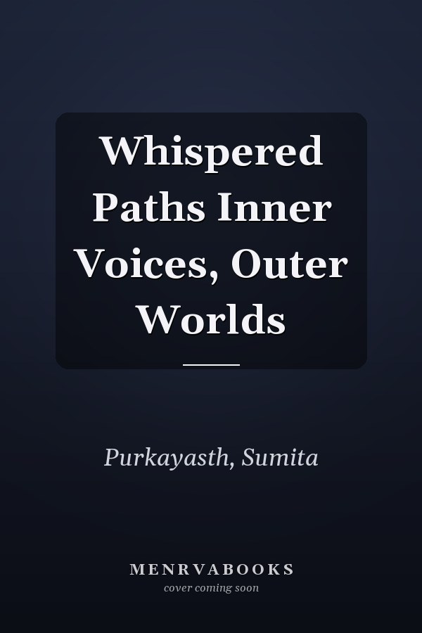 Whispered Paths Inner Voices, Outer Worlds