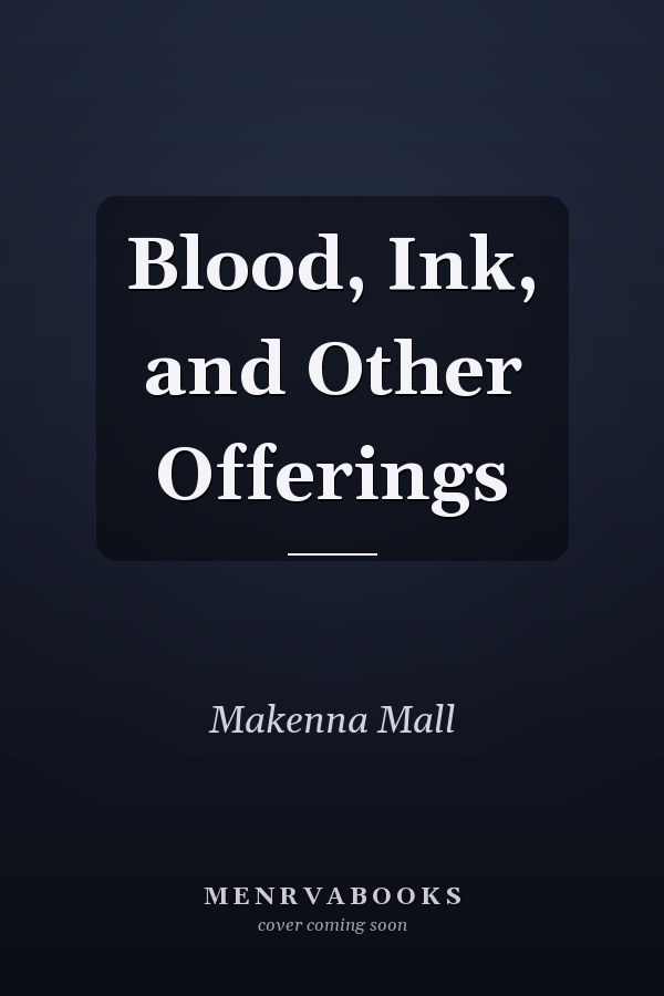 Blood, Ink, and Other Offerings