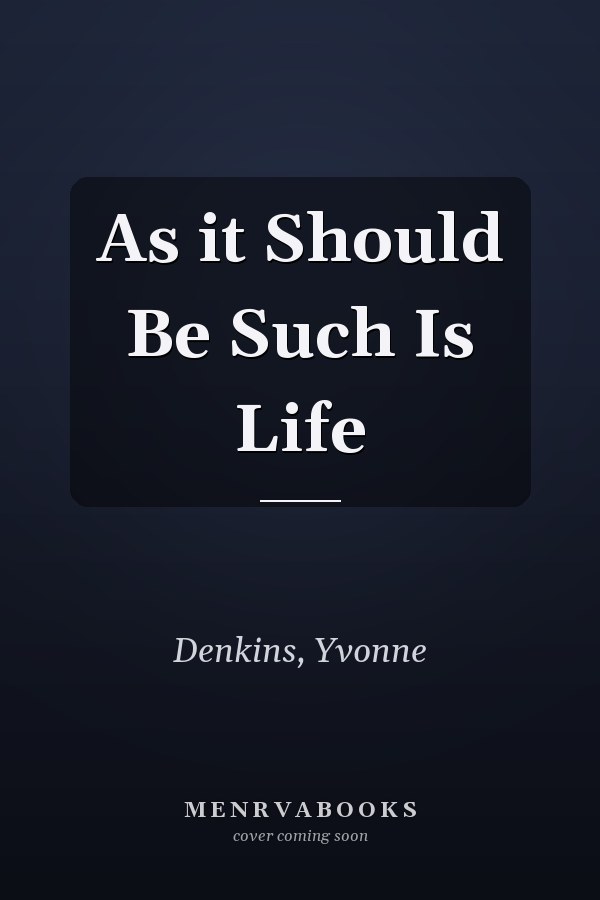 As it Should Be Such Is Life