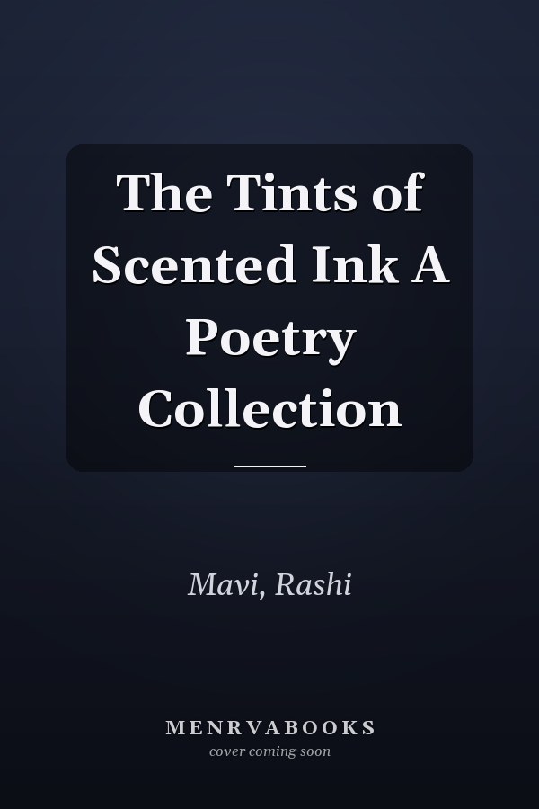 The Tints of Scented Ink A Poetry Collection