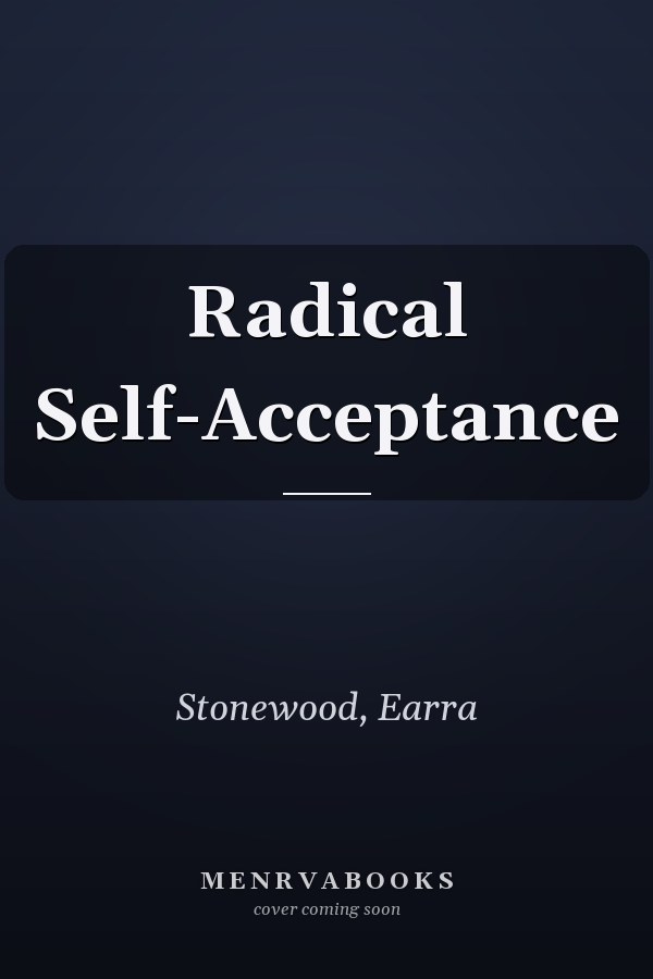 Radical Self-Acceptance