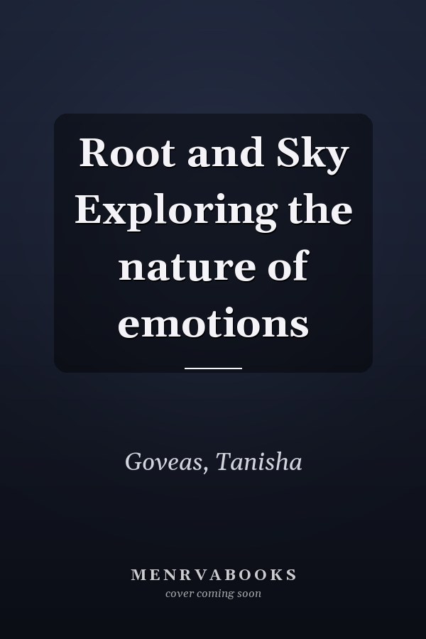 Root and Sky Exploring the nature of emotions