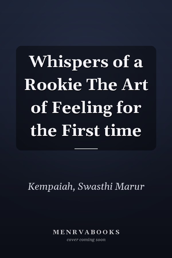 Whispers of a Rookie The Art of Feeling for the First time