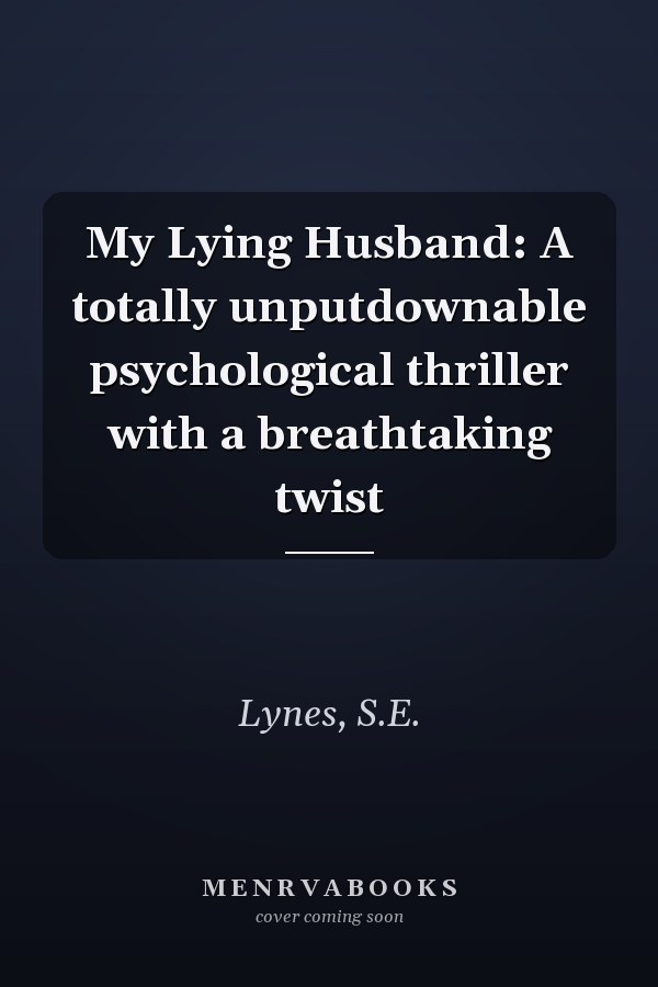 My Lying Husband: A totally unputdownable psychological thriller with a breathtaking twist