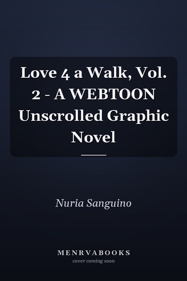 Love 4 a Walk, Vol. 2 - A WEBTOON Unscrolled Graphic Novel
