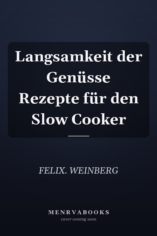 Langsamkeit der Genüsse Rezepte für den Slow Cooker