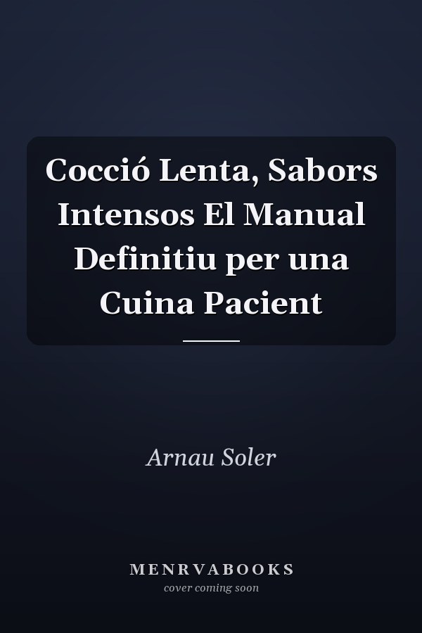 Cocció Lenta, Sabors Intensos El Manual Definitiu per una Cuina Pacient