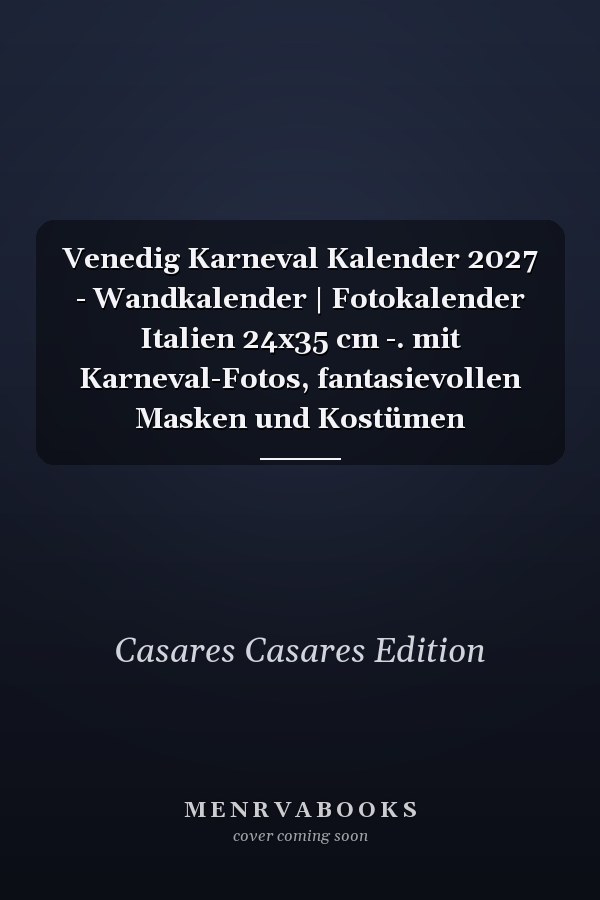 Venedig Karneval Kalender 2027 - Wandkalender | Fotokalender Italien 24x35 cm -. mit Karneval-Fotos, fantasievollen Masken und Kostümen