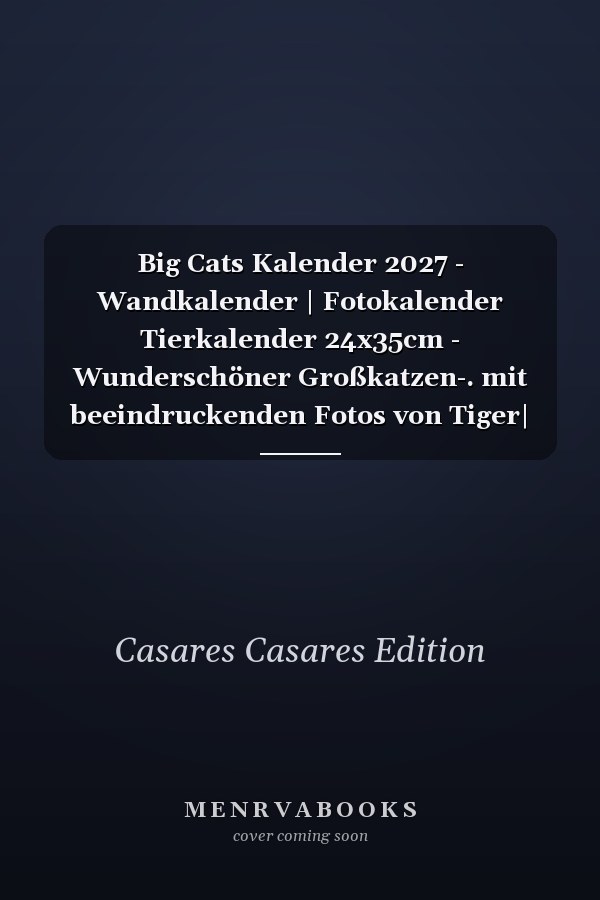 Big Cats Kalender 2027 - Wandkalender | Fotokalender Tierkalender 24x35cm - Wunderschöner Großkatzen-. mit beeindruckenden Fotos von Tiger| Löwen | Jaguar | Gepard | Luchs | Puma