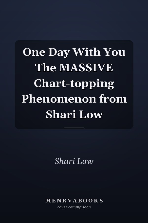 One Day With You The MASSIVE Chart-topping Phenomenon from Shari Low