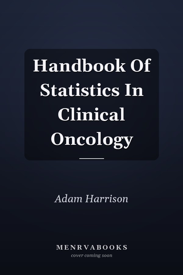 Handbook Of Statistics In Clinical Oncology