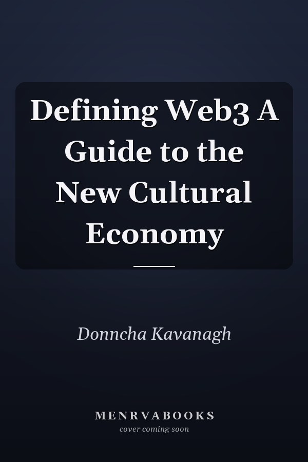 Defining Web3 A Guide to the New Cultural Economy