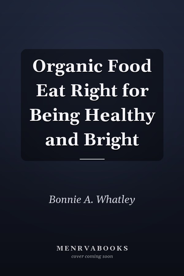 Organic Food Eat Right for Being Healthy and Bright