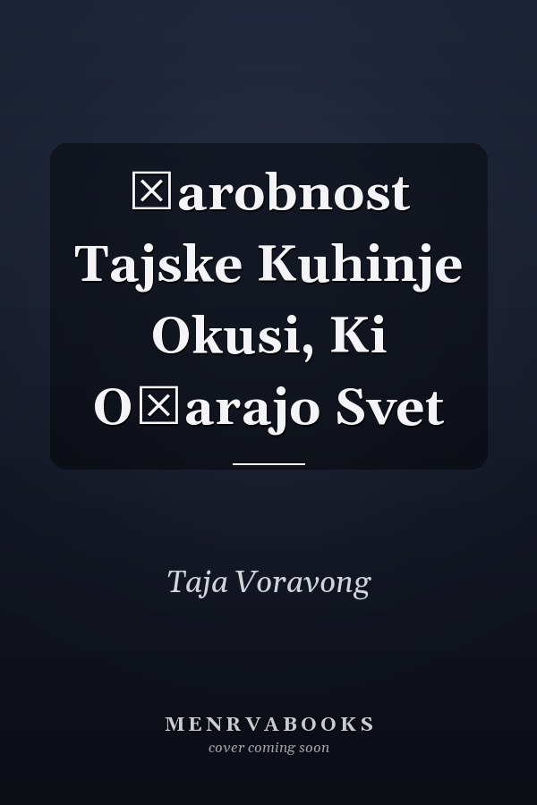 Čarobnost Tajske Kuhinje Okusi, Ki Očarajo Svet