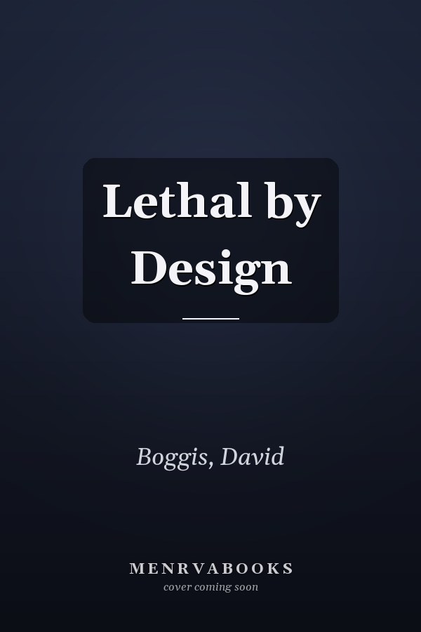 Lethal by Design