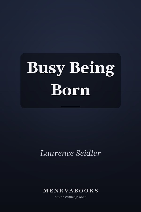 Busy Being Born