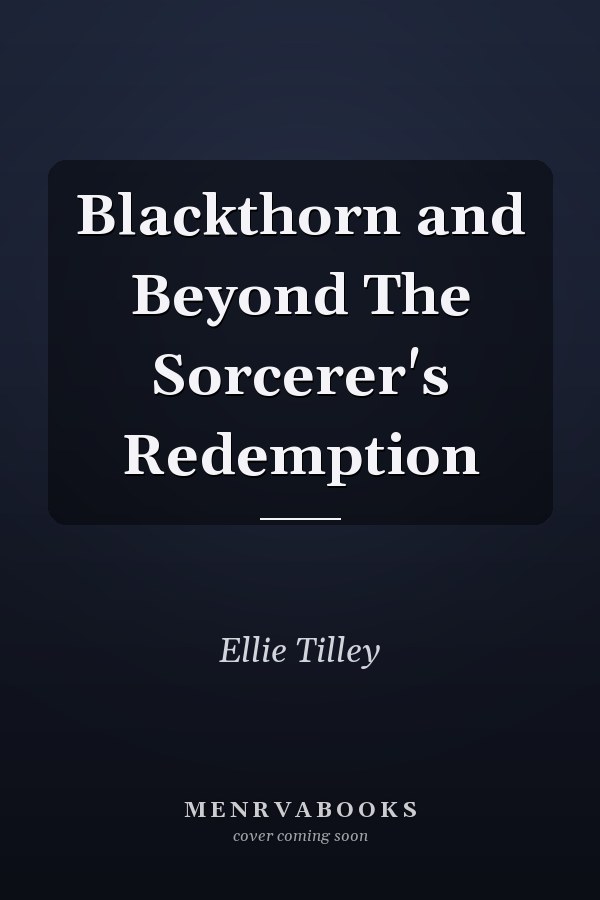 Blackthorn and Beyond The Sorcerer's Redemption