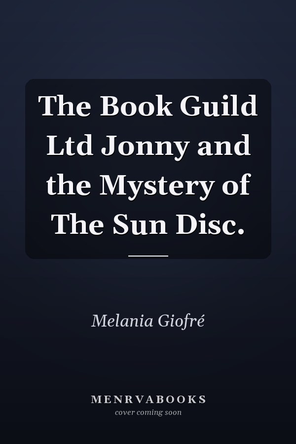 The Book Guild Ltd Jonny and the Mystery of The Sun Disc.