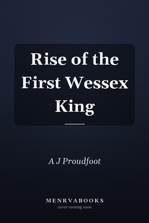 Rise of the First Wessex King