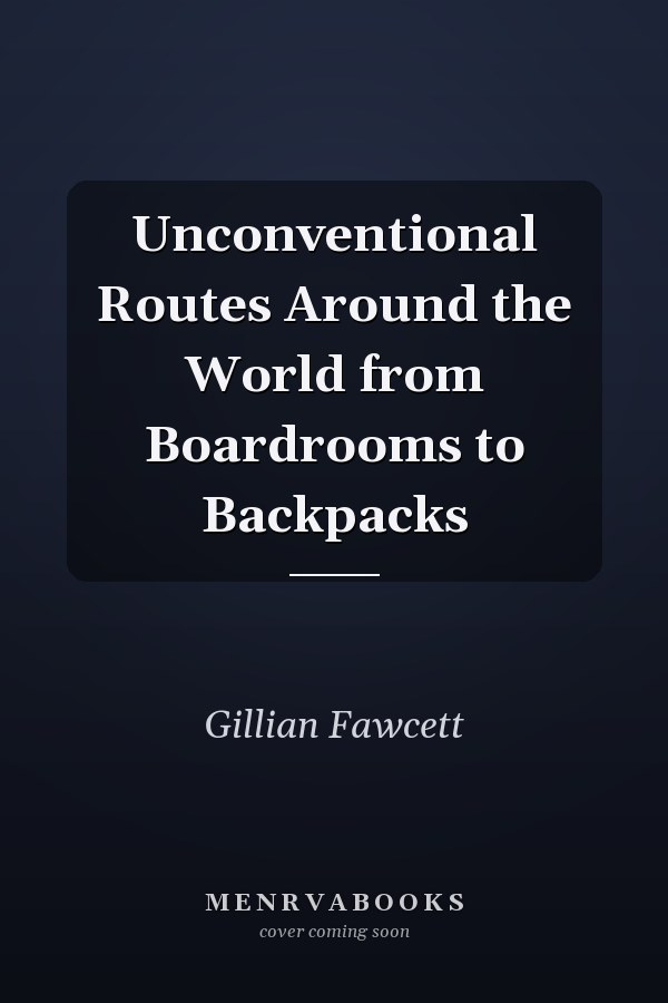 Unconventional Routes Around the World from Boardrooms to Backpacks