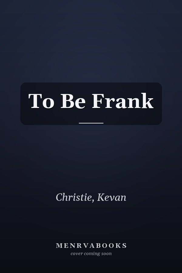 To Be Frank