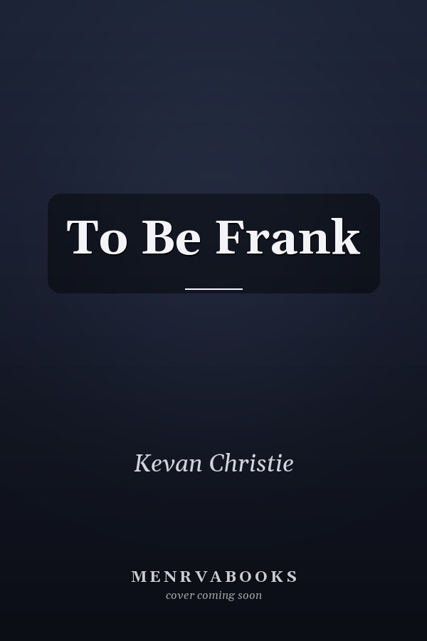 To Be Frank