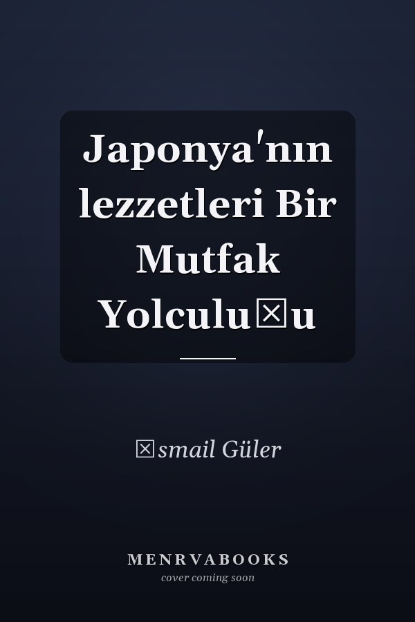 Japonya'nın lezzetleri Bir Mutfak Yolculuğu