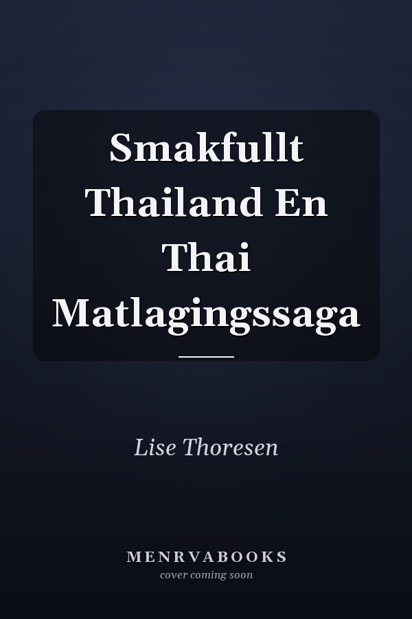 Smakfullt Thailand En Thai Matlagingssaga