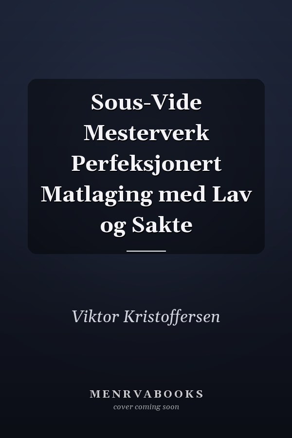 Sous-Vide Mesterverk Perfeksjonert Matlaging med Lav og Sakte