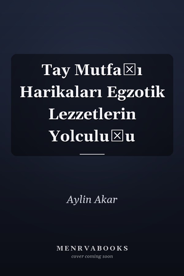 Tay Mutfağı Harikaları Egzotik Lezzetlerin Yolculuğu