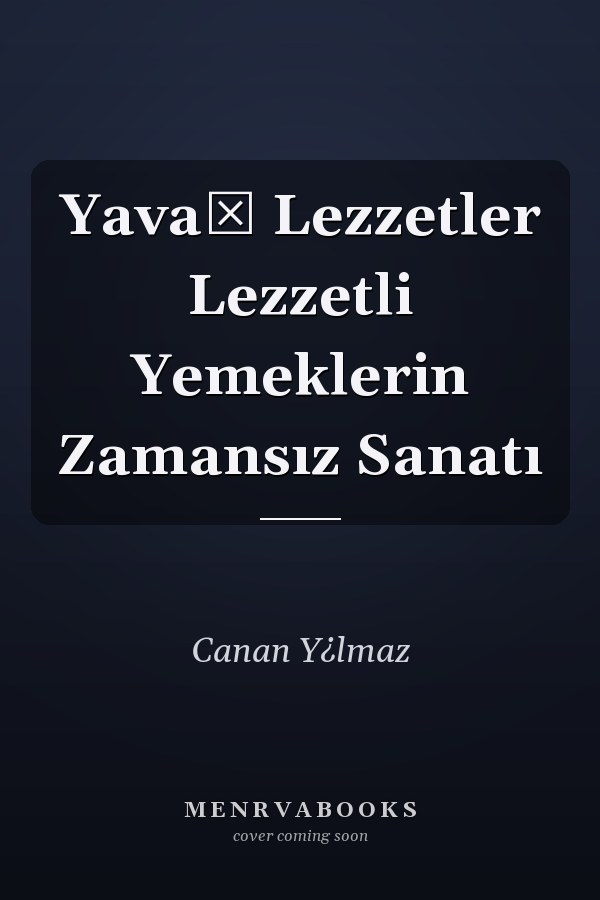 Yavaş Lezzetler Lezzetli Yemeklerin Zamansız Sanatı