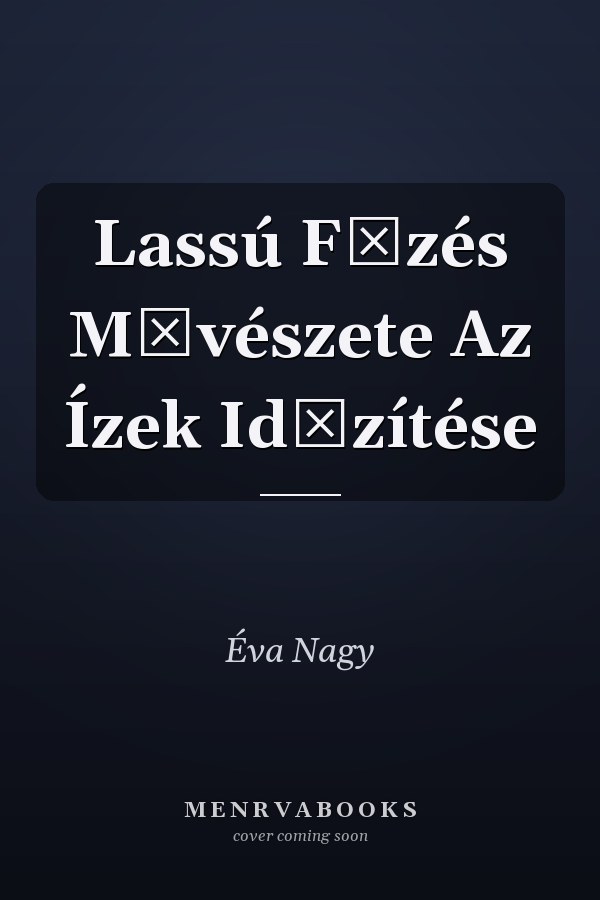Lassú Főzés Művészete Az Ízek Időzítése