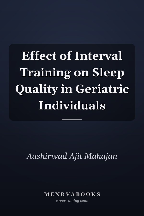 Effect of Interval Training on Sleep Quality in Geriatric Individuals
