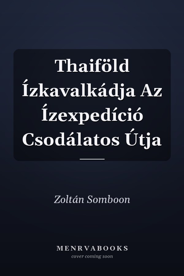 Thaiföld Ízkavalkádja Az Ízexpedíció Csodálatos Útja